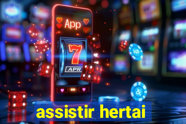 assistir hertai